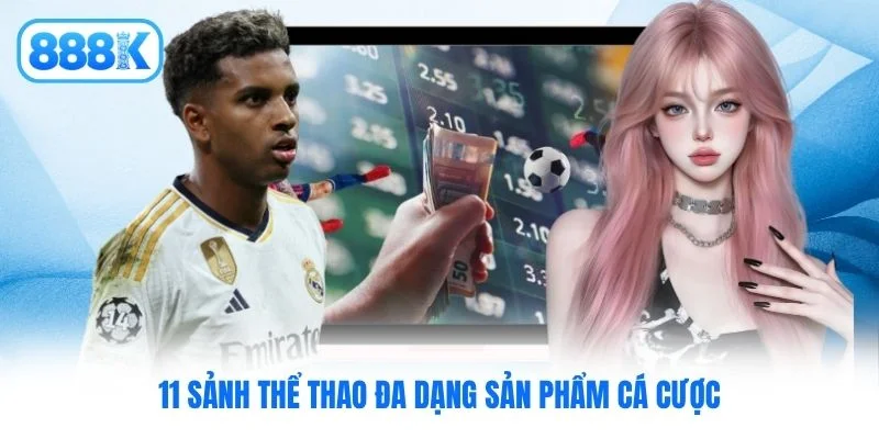 11 sảnh thể thao đa dạng sản phẩm cá cược
