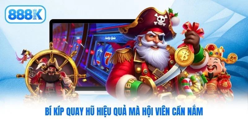 Bí kíp quay hũ hiệu quả mà hội viên cần nắm