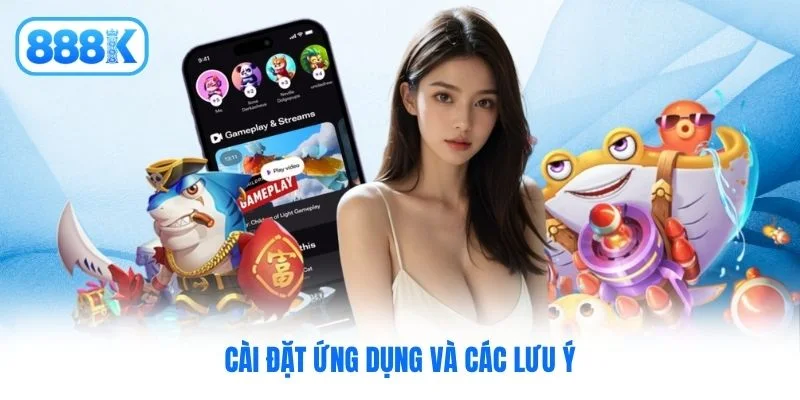 Cài đặt ứng dụng và các lưu ý