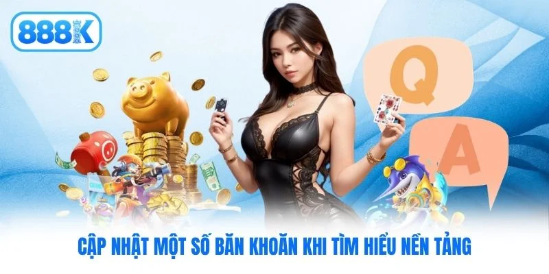 Cập nhật một số băn khoăn khi tìm hiểu nền tảng