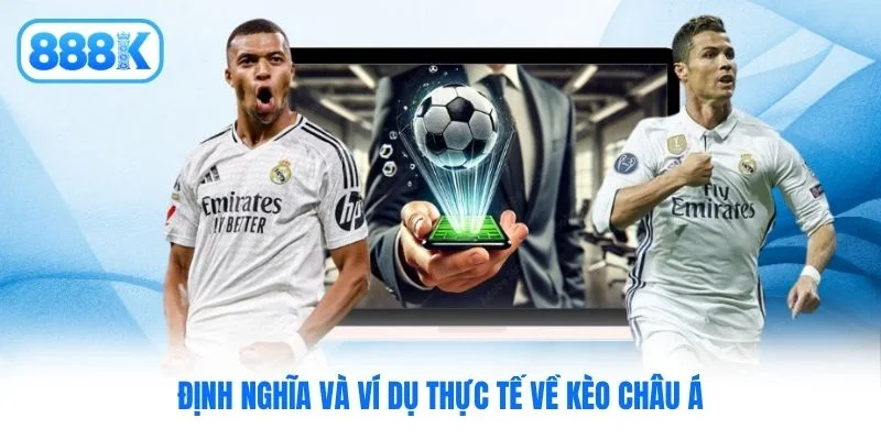 Định nghĩa và ví dụ thực tế về kèo châu Á