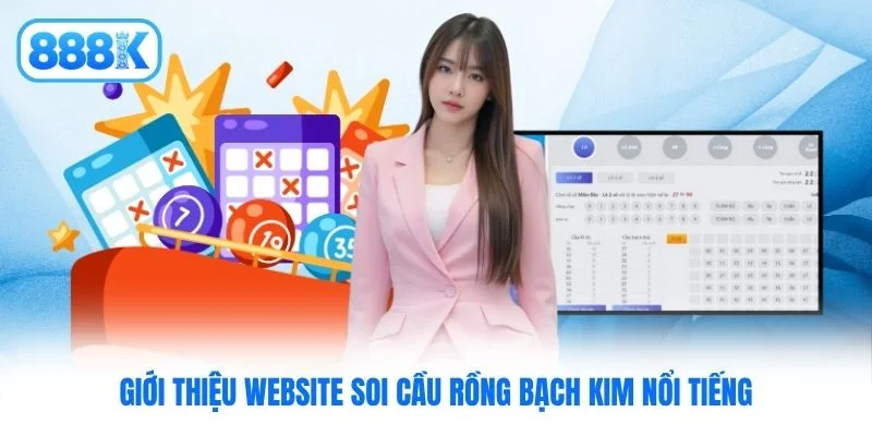 Giới thiệu website soi cầu Rồng Bạch Kim nổi tiếng