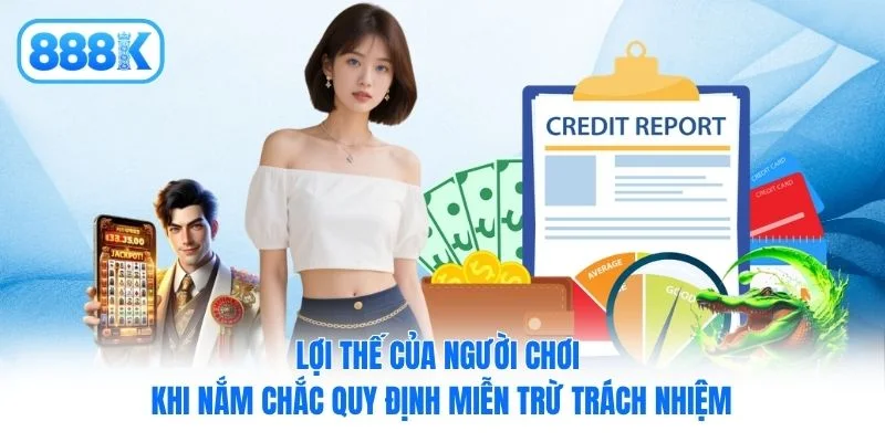 Lợi thế của người chơi khi nắm chắc quy định miễn trừ trách nhiệm