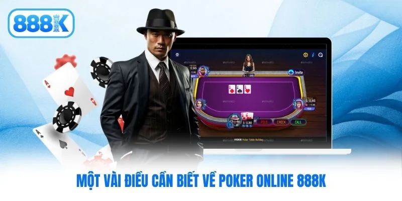 Một vài điều cần biết về Poker online 888K