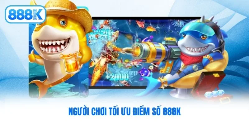 Người chơi tối ưu điểm số 888K Người chơi tối ưu điểm số 888K